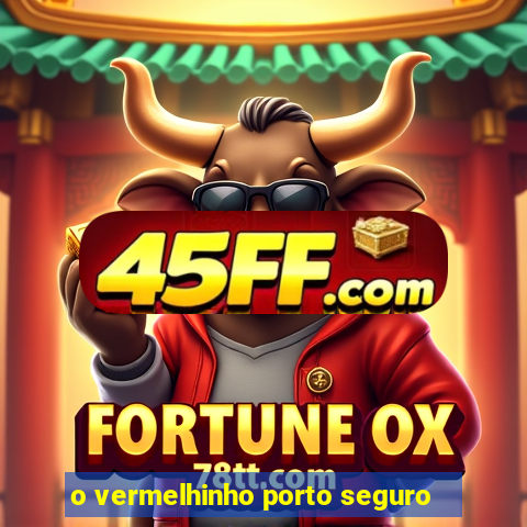 o vermelhinho porto seguro